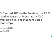 HER3-Directed ADCs in the Treatment of EGFR-Mutated Advanced or Metastatic NSCLC Progressing on TKI and Platinum-Based Chemotherapy